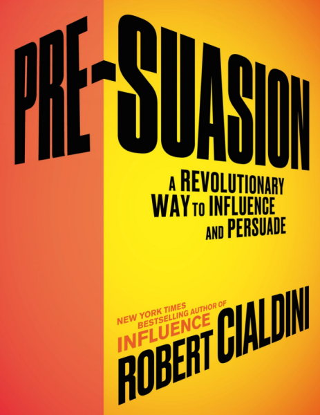 Pre-Suasion: A Revolutionary Way to Influence and Persuade (eBook)