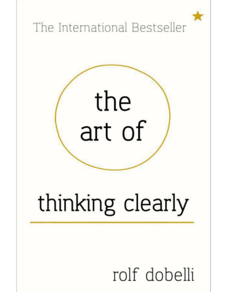The Art of Thinking Clearly: Better Thinking, Better Decisions (eBook)