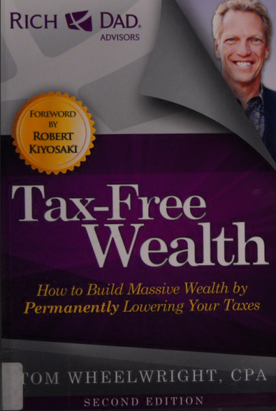 Tax-Free Wealth: How to Build Massive Wealth by Permanently Lowering Your Taxes (eBook)