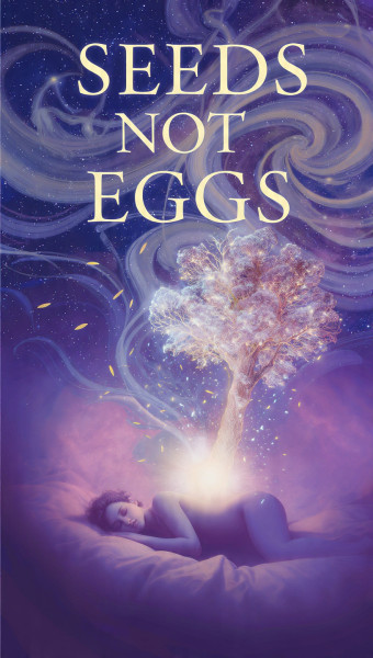 Seeds not eggs